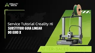 Substituir guia linear do eixo X -  Creality Hi Tutorial