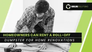 Homeowners Can Rent a Roll-Off Dumpster for Home Renovations