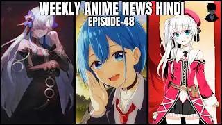 Weekly Anime News Hindi Episode 48 | WANH 48