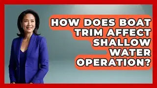 How Does Boat Trim Affect Shallow Water Operation? - Boat Life Masters