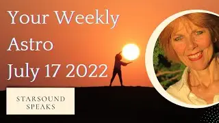 Your Weekly Astro July 17- 23 2022