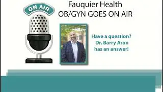WJMA Radio Station Interview with Dr. Barry Aron, Fauquier Health OBGYN