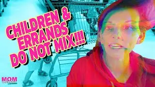 NEVER Run Errands With Your Children | Mom Unfiltered