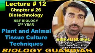 Plant and Animal Tissue Culture Techniques | Lecture 12 Ch 26 NBF Biology-12 By Abid Ali Mughal