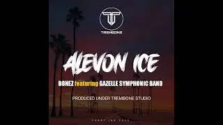 Alevon Ice(2025)Bones ft Gazelle Symphonic band(Trembone Studio Production)