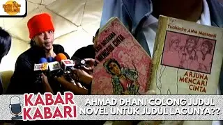AHMAD DHANI COLONG JUDUL NOVEL UNTUK JUDUL LAGUNYA?? | KABAR-KABARI