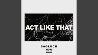 Act Like That