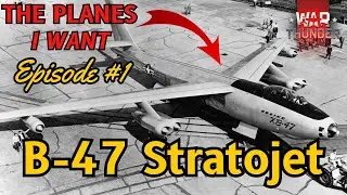Самолеты, которые я хочу в War Thunder &mdash; B-47 Stratojet