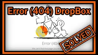 DropBox Error (404) We can't find the page you're looking for (SOLVED)