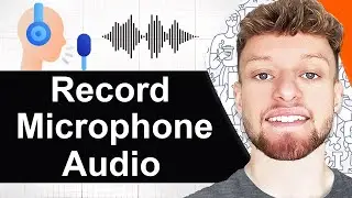 How To Record Microphone Audio on PC (Step By Step)