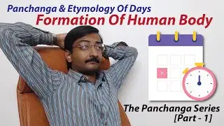 Panchanga Of Days | Etymology Of Days In Vedic Astrology | Formation Of Human Body & Soul