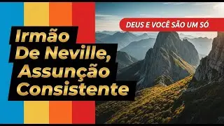 Irm&atilde;o De Neville, Assun&ccedil;&atilde;o Consistente