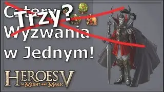 [Heroes of Might & Magic V] Trzy(?) Wyzwania w Jednym? | #06