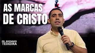 AS MARCAS DE CRISTO - Pr. Brenner Teixeira