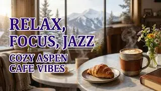 Relaxing Jazz for Work & Study ☕ Morning Coffee Shop at Aspen, Colorado