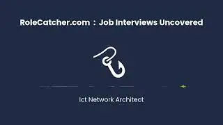 ICT Network Architect : Job Interviews Uncovered