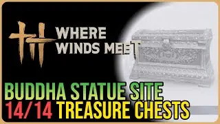 Buddha Statue Site &ndash; All Chest Locations &ndash; Where Winds Meet