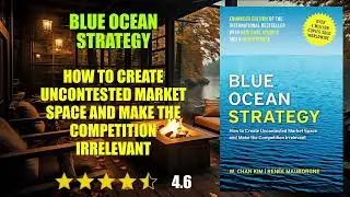 Blue Ocean Strategy: How to Create Uncontested Market Space and Make the Competitio...- Book Summary