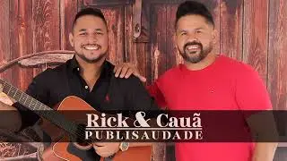 Rick & Cau&atilde; - Publisaudade (musica sertaneja) #sertanejo2022 #sertanejoatual #topsertanejo