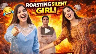 Silent girl roasting video | the end!!!