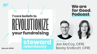 Steward Relentlessly - Jonathan McCoy, CFRE and Becky Endicott, CFRE