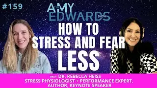 159-How to Fear LESS & Live MORE w/ Dr Rebecca Heiss, Stress Physiologist + Performance Expert