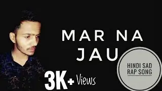 MAR NA JAU (Official Video) | Hindi RAP Song |NICK|