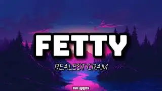 FETTY LYRICS - REALEST CRAM