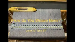 Weaving Bees - Overshot on 8 shafts WAFA live FB - NOT EDITED