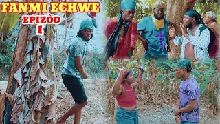 FANMI ECHWE EPIZÒD 1 