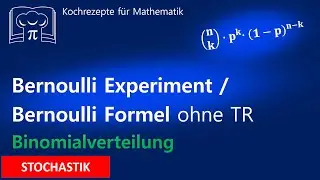 Bernoulli Experiment /Bernoulli Formel ohne Taschenrechner, Binomialverteilung