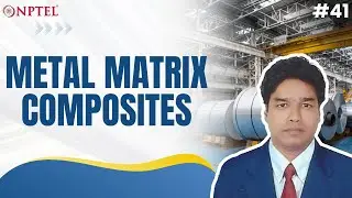 #41 Metal Matrix Composites | Aluminium based Alloys & Metal Matrix Composites