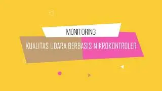 Monitoring Kualitas Udara Berbasis Mikrokontroler