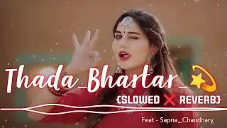 Thada_Bhartar_💫 || Slowed ❌ Reverb || Lofi Song || Sapna choudhary || Susila thakur || Raju Punjabi