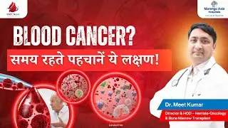 Blood Cancer Warning Signs You Must Know Before It's Too Late | Dr. Meet Kumar #bloodcancer