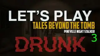 Let's Play DRUNK - Tales From the Tomb: Pinevill Night Stalker - Teil 3