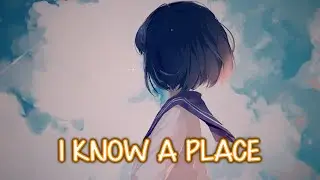 [Nightcore] - I Know A Place ~ Chevy (Lyrics)
