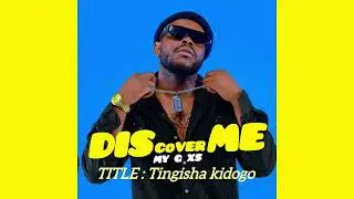 MY G XS - TINGISHA KIDOGO ( Official Audio ) DISCOVER ME