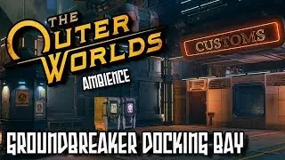 The Outer Worlds Ambience - Groundbreaker Docking Bay