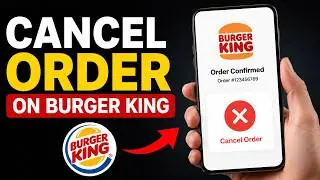 How to Cancel Order on Burger King | Burger King App Order Cancellation | Get Refund Burger King App