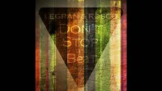 Legran & Rosco -  Don't Stop The Beat (Original Mix)