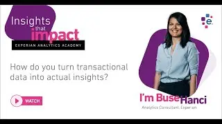 How to turn Transactional Data into actual Insights | Experian Analytics Academy