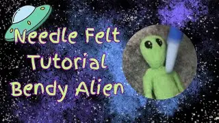 Needle Felt Tutorial.  Needle Felt an Alien Friend