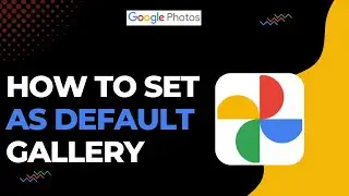 How To Set Google Photos As Default Gallery