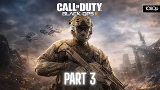 CALL OF DUTY: BLACK OPS II GAMEPLAY &ndash; PART 3 | NO COMMENTARY (1080P)
