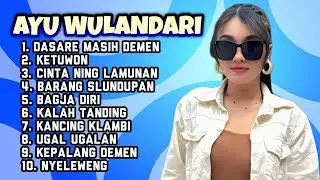 FULL ALBUM AYU WULANDARI TERBARU 2026 - DASARE MASIH DEMEN - KETUWON - CINTA NING LAMUNAN