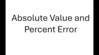 Absolute Value and Percent Error
