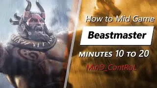 MinD_ContRoL mid game Beastmaster | Minute 10 to 20