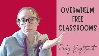 Overwhelm-Free Classrooms