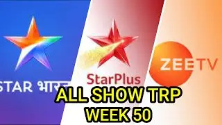 Week 50 ALL SHOWS TRP   STAR Plus, SAB TV, Colors TV, Zee TV, Sony TV, STAR Bharat, And TV